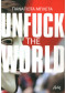 UNFUCK THE WORLD